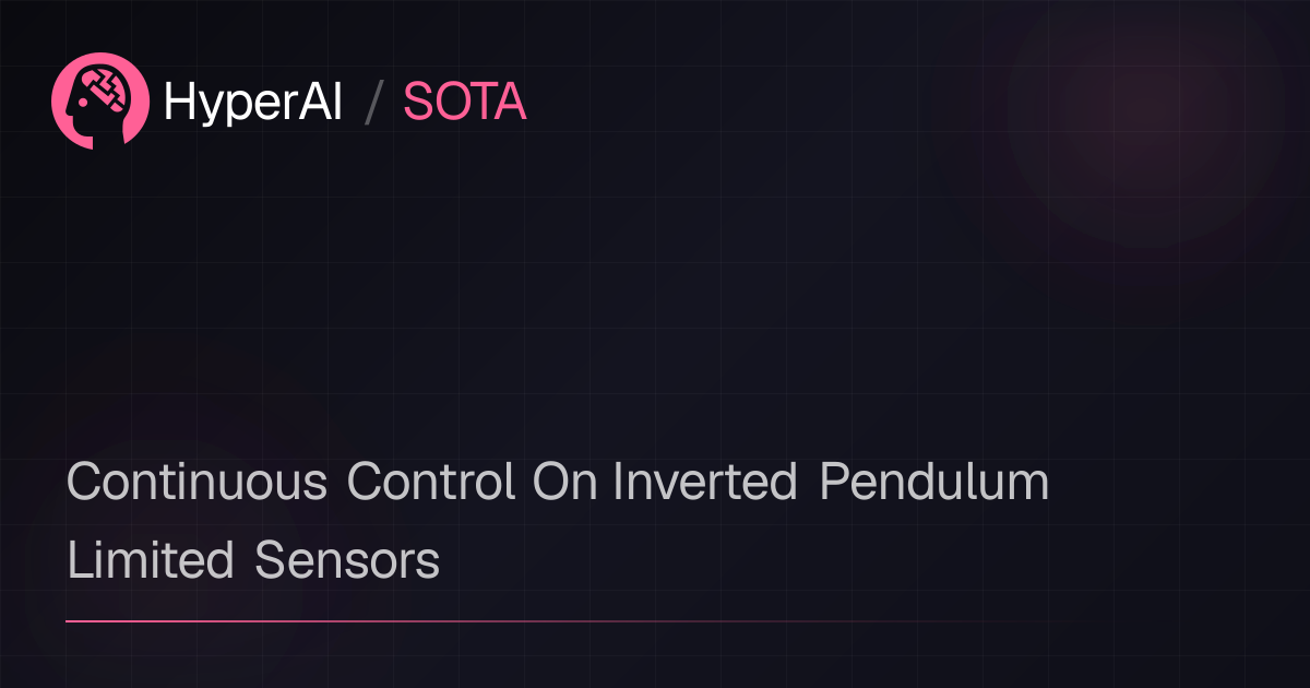 Continuous Control On Inverted Pendulum Limited Sensors | SOTA | HyperAI超神经