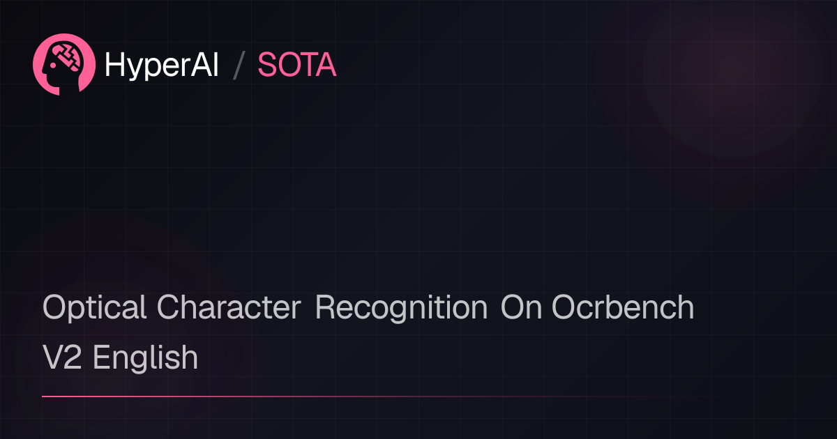 Optical Character Recognition On Ocrbench V2 English | SOTA | HyperAI超神经