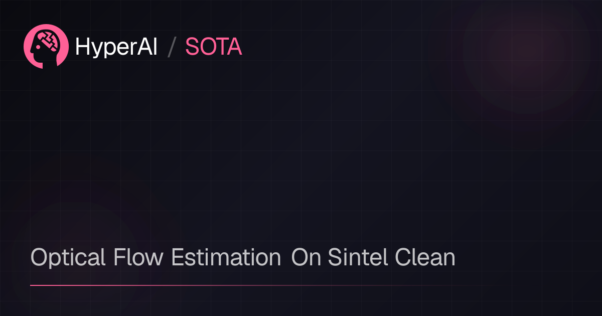 Optical Flow Estimation On Sintel Clean | SOTA | HyperAI超神经