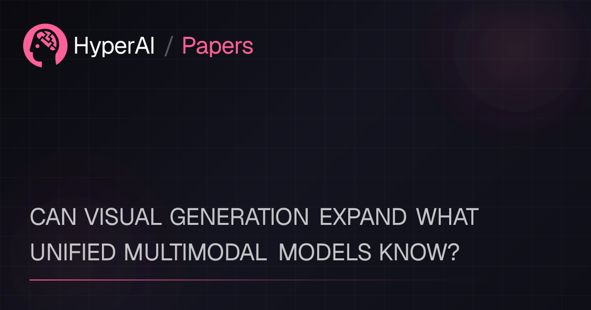 CAN VISUAL GENERATION EXPAND WHAT UNIFIED MULTIMODAL MODELS KNOW ...