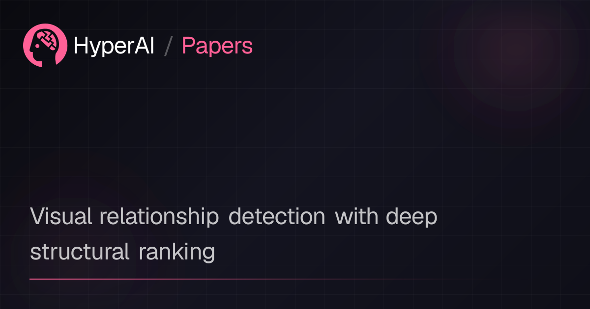 Resources - Visual relationship detection with deep structural ranking ...
