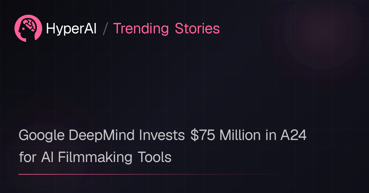 Google DeepMind Invests $75M in A24 for AI Filmmaking