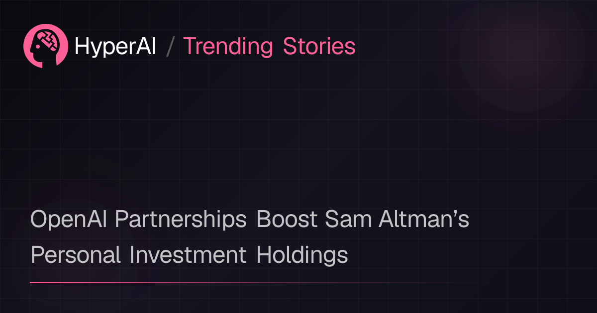 Altman's Investments Soar From OpenAI Partnerships
