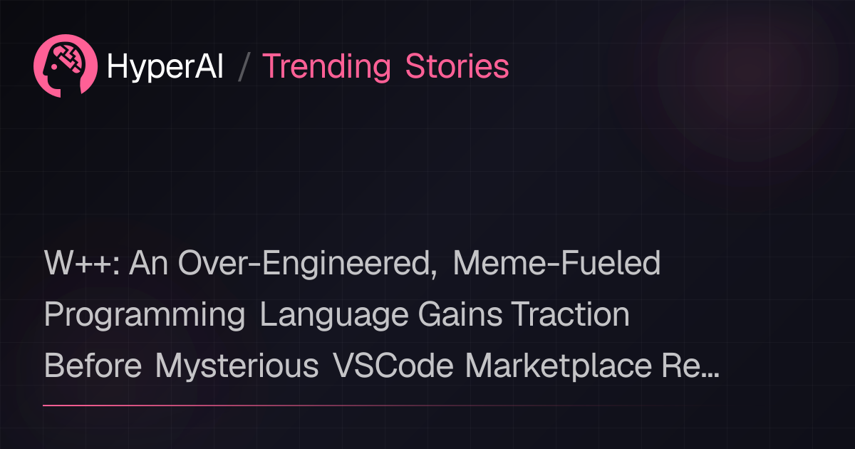 W++: An Over-Engineered, Meme-Fueled Programming Language Gains ...