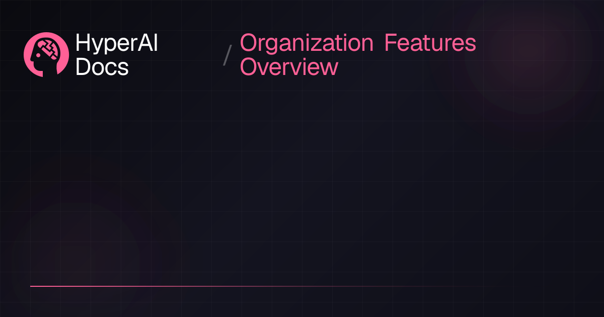 Organization Features Overview